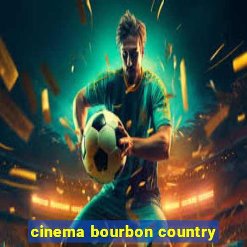 cinema bourbon country